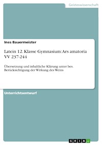 Latein 12. Klasse Gymnasium: Ars amatoria VV 237-244 - Ines Bauermeister - E-Book