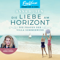 Die Liebe am Horizont - Die Frauen der Villa Sommerwind, Band 3 (ungekürzt) - Anna Husen - Hörbuch
