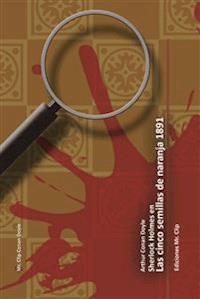 Las cinco semillas de naranja 1891 - Arthur Conan Doyle - E-Book