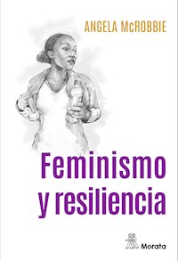 Feminismo y resiliencia - Angela McRobbie - E-Book
