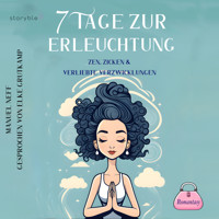 7 Tage zur Erleuchtung - Zen, Zicken & Verliebte Verzwicklungen - Manuel Neff - Hörbuch