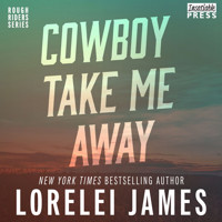Cowboy Take Me Away - Rough Riders, Book 16 (Unabridged) - Lorelei James - Hörbuch