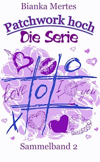 Patchwork hoch - Die Serie - Bianka Mertes - E-Book