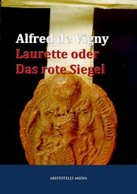 Laurette oder Das rote Siegel - Alfred de Vigny - E-Book