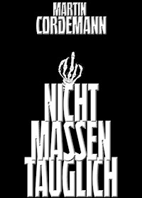 NICHT MASSENTAUGLICH - Martin Cordemann - E-Book