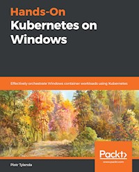 Hands-On Kubernetes on Windows - Piotr Tylenda - E-Book