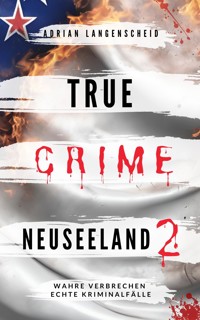 True Crime Neuseeland 2 - Adrian Langenscheid - E-Book