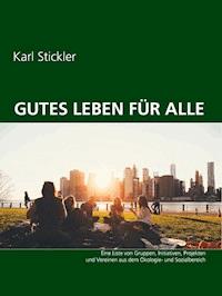 Gutes Leben für alle - Karl Stickler - E-Book