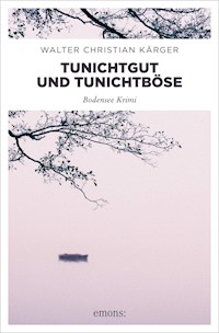 Tunichtgut und Tunichtböse - Walter Christian Kärger - E-Book + Hörbuch