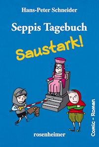 Seppis Tagebuch - Saustark!: Ein Comic-Roman Band 3 - Hans-Peter Schneider - E-Book