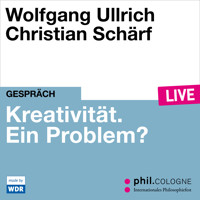 Kreativität. Ein Problem? - phil.COLOGNE live (Ungekürzt) - Wolfgang Ullrich - Hörbuch