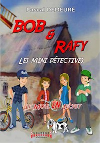 Bob et Rafy - Les mini-détectives Épisode 1 - Pascal Demeure - E-Book