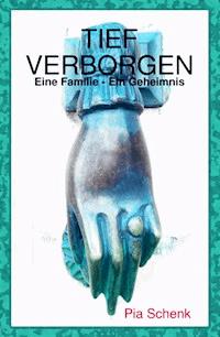 Tief Verborgen - Pia Schenk - E-Book
