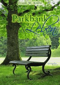 Parkbank ins Leben - Frank W. Kolbe - E-Book