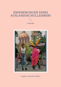 Erinnerungen eines Auslandsschullehrers - Engelbert Manfred Müller - E-Book
