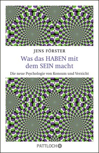 Was das Haben mit dem Sein macht - Jens Förster - E-Book