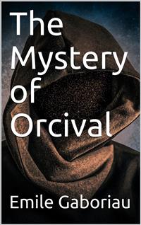 The Mystery of Orcival - Emile Gaboriau - E-Book