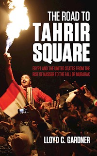 The Road to Tahrir Square - Lloyd C. Gardner - E-Book