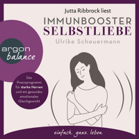 Immunbooster Selbstliebe - Das Praxisprogramm für starke Nerven und ein gesundes emotionales Gleichgewicht (Ungekürzte Lesung) - Ulrike Scheuermann - Hörbuch