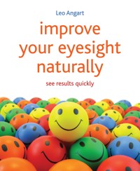 Improve Your Eyesight Naturally - Leo Angart - E-Book
