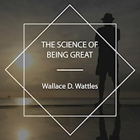 The Science of Being Great - Wallace D. Wattles - Hörbuch