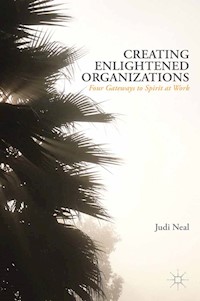 Creating Enlightened Organizations - J. Neal - E-Book
