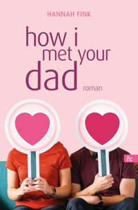 how i met your dad - Hannah Fink - E-Book
