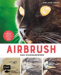 Airbrush –Das Standardwerk - Roland Kuck - E-Book