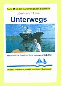 Unterwegs auf interessanten Schiffen - Jörn-Hinrich Laue - E-Book