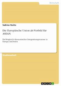Die Europäische Union als Vorbild für ASEAN - Sabine Naito - E-Book