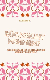 Rücksicht nehmen ? - Fabienne P. - E-Book
