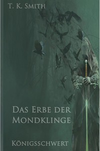 Das Erbe der Mondklinge - Smith T. K. - kostenlos E-Book