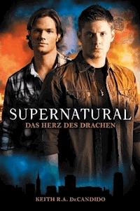 Supernatural Band 1: Das Herz des Drachens - Keith R. A. DeCandido - E-Book