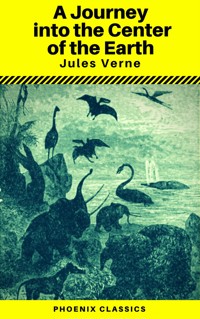A Journey into the Center of the Earth (Annotated) (Phoenix Classics) - Jules Verne. - E-Book