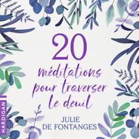 20 Méditations pour traverser le deuil - Julie de Fontanges - Hörbuch