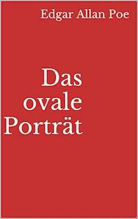 Das ovale Porträt - Edgar Allan Poe - E-Book