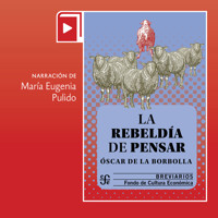 La rebeldía de pensar - Óscar de la Borbolla - Hörbuch