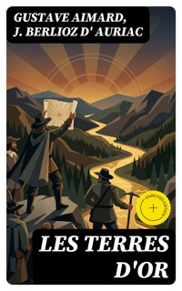 Les terres d'or - Aimard Gustave - E-Book