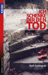 Ich schenke dir den Tod - Ralf Gebhardt - E-Book
