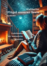 Flügel unserer Seele - Walter R. Studinski Waltharius - E-Book