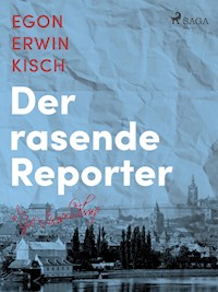 Der rasende Reporter - Egon Erwin Kisch - E-Book