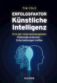 Erfolgsfaktor Künstliche Intelligenz - Tim Cole - E-Book