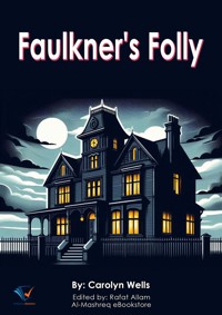 Faulkner's Folly - Carolyn Wells - E-Book