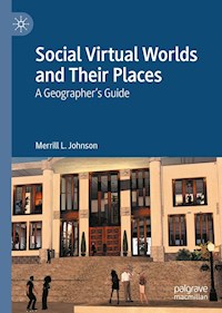 Social Virtual Worlds and Their Places - Merrill L. Johnson - E-Book