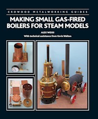Making Small Gas-Fired Boilers for Steam Models - Alex Weiss - E-Book