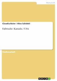 Fallstudie: Kanada / USA - Claudia Baier - kostenlos E-Book