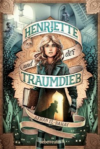 Henriette und der Traumdieb - Akram El-Bahay - E-Book