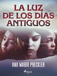 La luz de los días antiguos - Ana María Preckler - E-Book