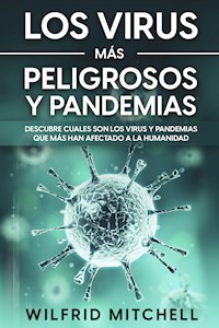 Los Virus más Peligrosos y Pandemias - Wilfrid Mitchell - E-Book