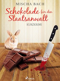 Schokolade für den Staatsanwalt - Kurzkrimi - Mischa Bach - E-Book